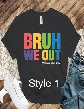Bruh We Out - Happy Last Day shirt