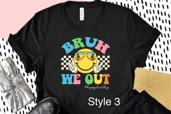 Bruh We Out - Happy Last Day shirt