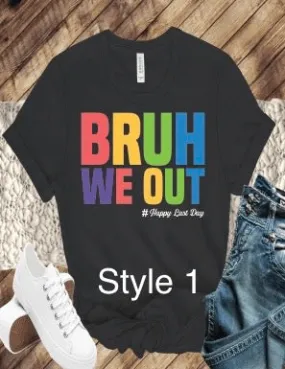 Bruh We Out - Happy Last Day shirt