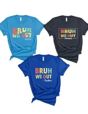 Bruh We Out shirt
