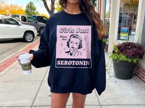 Girls Just Want Serotonin Sweatshirts