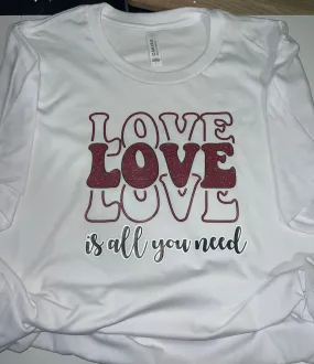 Love is all you need shirt